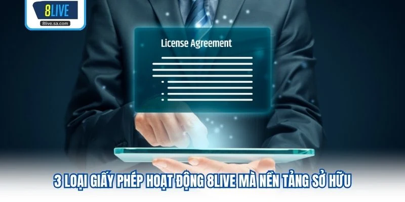 3 loại Giấy Phép Hoạt Động 8LIVE mà nền tảng sở hữu