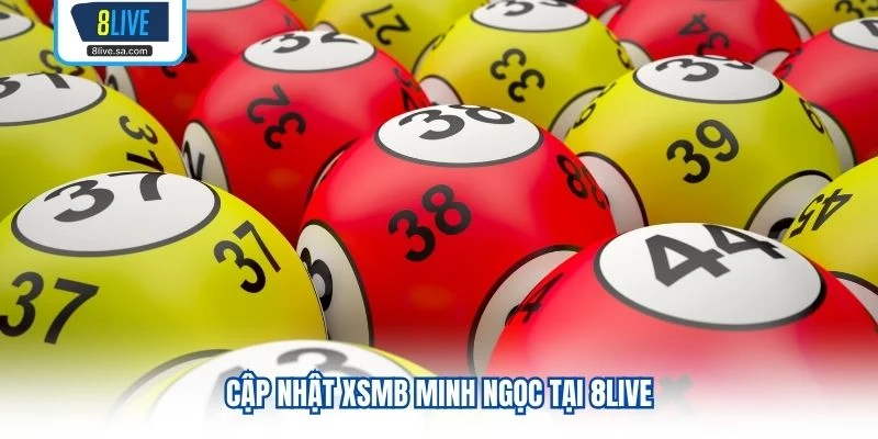 Cập nhật XSMB Minh Ngọc tại 8LIVE