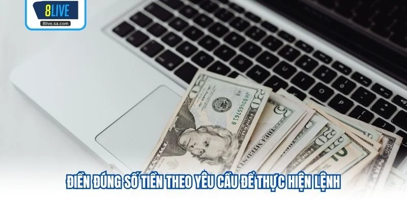 Điền đúng số tiền theo yêu cầu để thực hiện lệnh