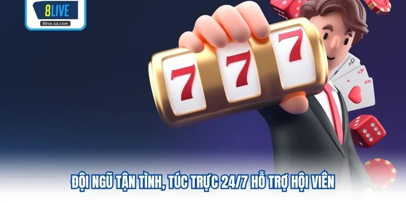 Đội ngũ tận tình, túc trực 24/7 hỗ trợ hội viên