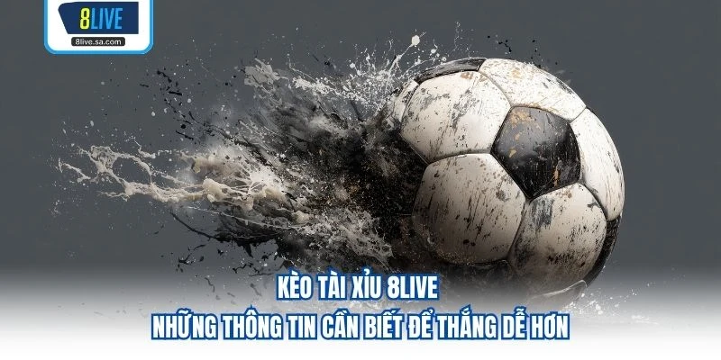 Kèo Tài Xỉu 8LIVE