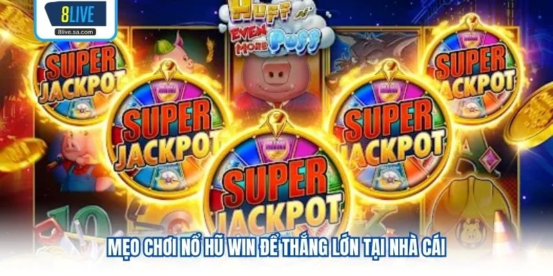 Mẹo chơi nổ hũ win để thắng lớn tại nhà cái