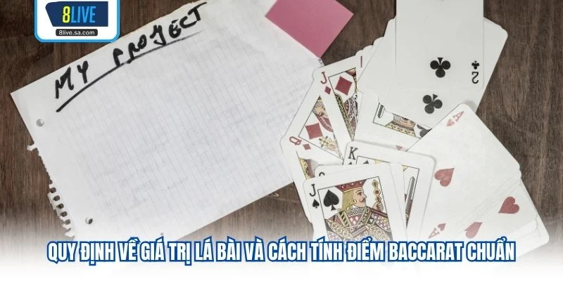Quy định về giá trị lá bài và cách tính điểm Baccarat chuẩn 