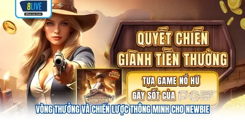 Vòng thưởng và chiến lược thông minh cho newbie 
